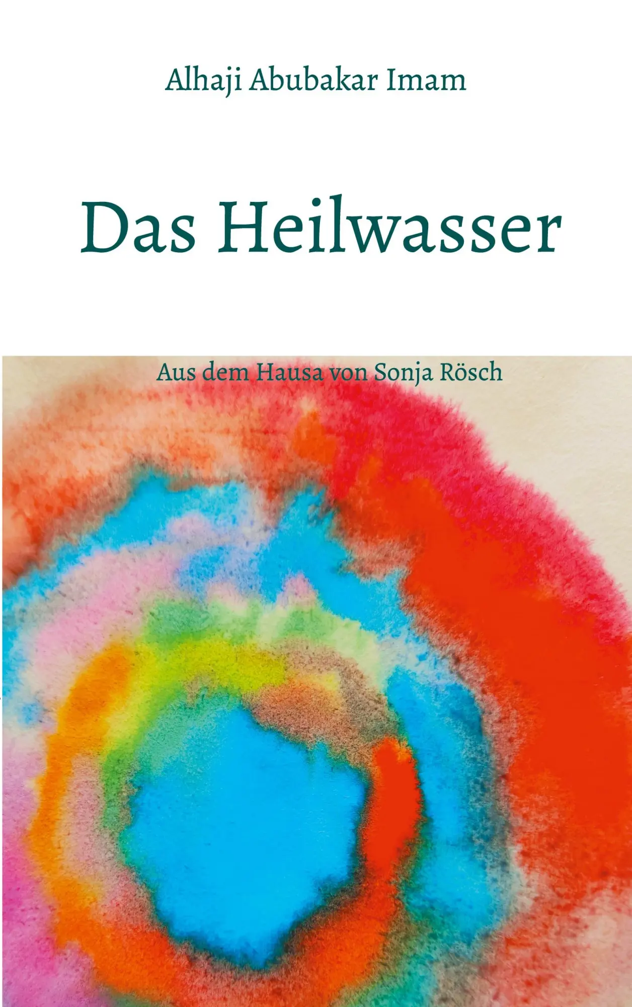 Cover: 9783754341476 | Das Heilwasser | Alhaji Abubakar Imam (u. a.) | Taschenbuch | 80 S.