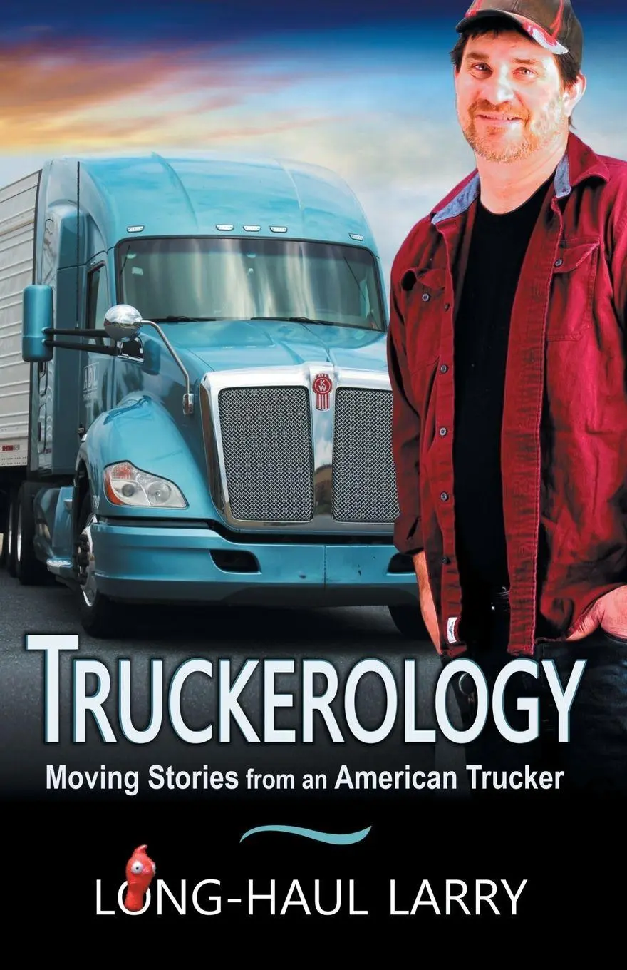 Cover: 9781644571576 | Truckerology | Moving Stories From An American Trucker | Larry (u. a.)
