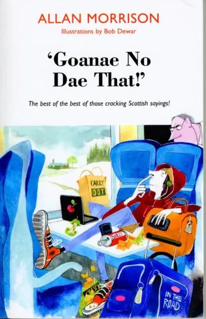 Luath Press Ltd 'Goanae No Dae That!'