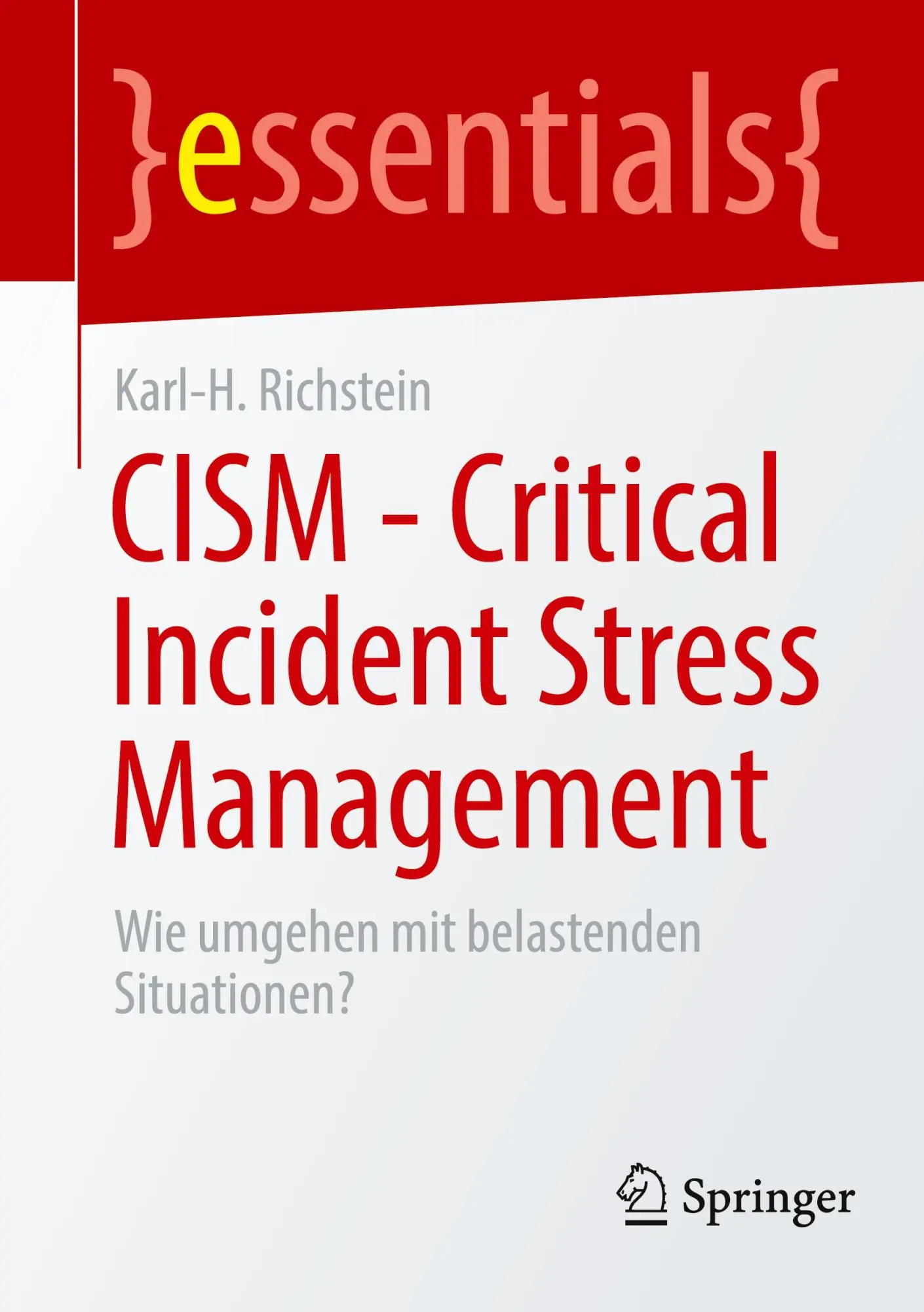 Cover: 9783662711576 | CISM - Critical Incident Stress Management | Karl-H. Richstein | Buch Cover: 9783662711576 | CISM - Critical Incident Stress Management | Karl-H. Richstein | Buch