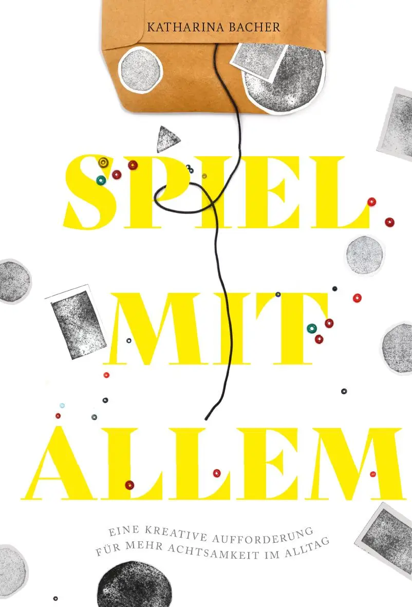 Cover: 9783772531576 | Spiel mit allem | Katharina Bacher | Taschenbuch | 160 S. | Deutsch