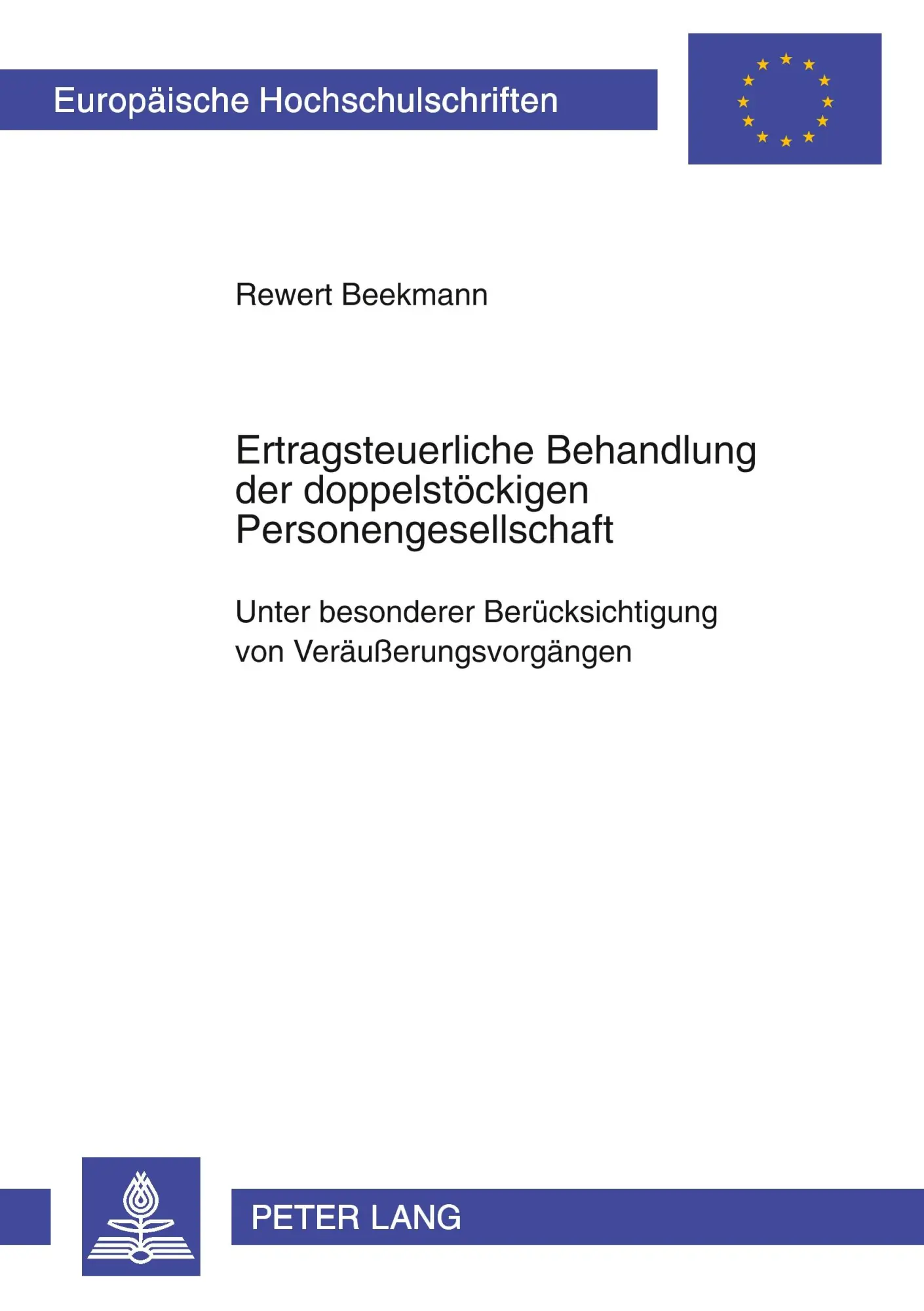 Ertragsteuerliche Behandlung der doppelstöckigen Personengesellschaft: Unter besonderer Berücksichtigung von Veräußerungsvorgängen (Europäische ... / Publications Universitaires Européennes)