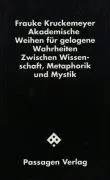 Cover: 9783851651676 | Akademische Weihen für gelogene Wahrheiten | Frauke Kruckemeyer | Buch
