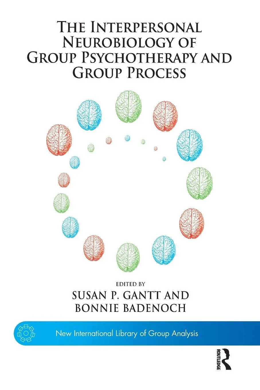 Cover: 9781780491776 | The Interpersonal Neurobiology of Group Psychotherapy and Group...