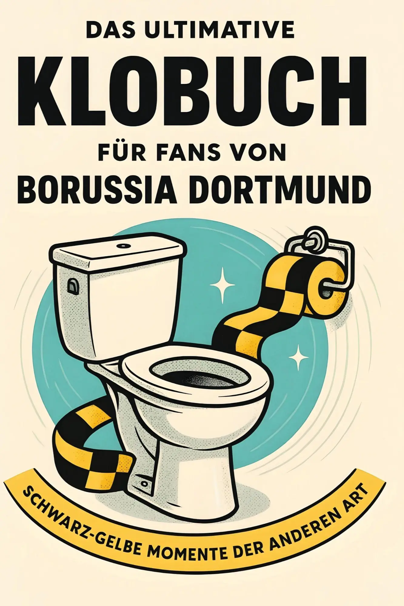 Cover: 9783695381876 | Das ultimative Klobuch für Fans von Borussia Dortmund | Jonah Keller