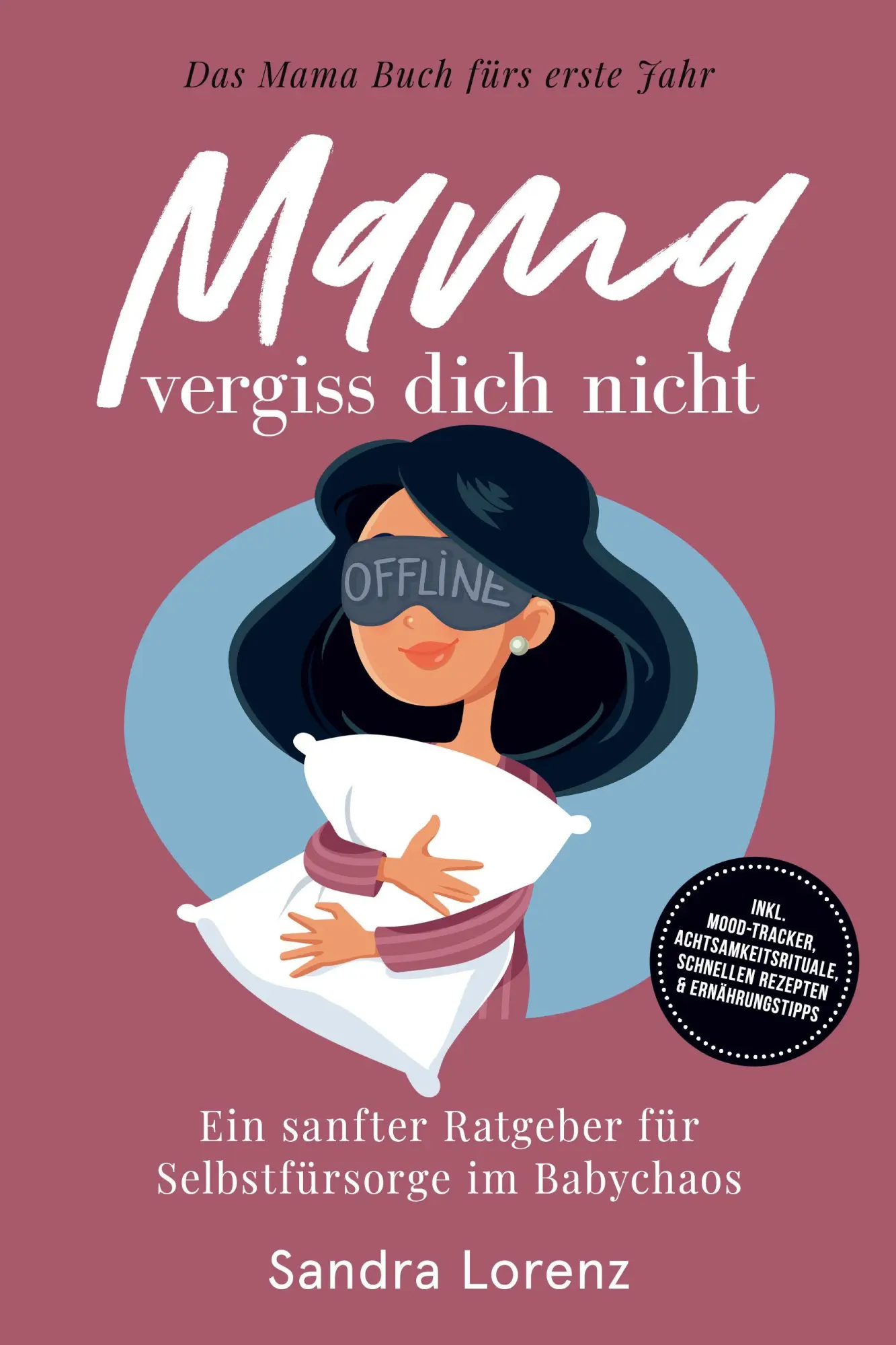 Cover: 9783989101876 | Mama, vergiss dich nicht - Das Mama Buch fürs erste Jahr: Ein...