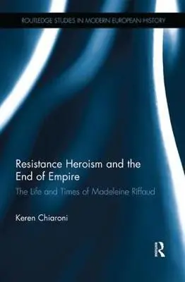 Cover: 9781138331976 | Resistance Heroism and the End of Empire | Keren Chiaroni | Buch