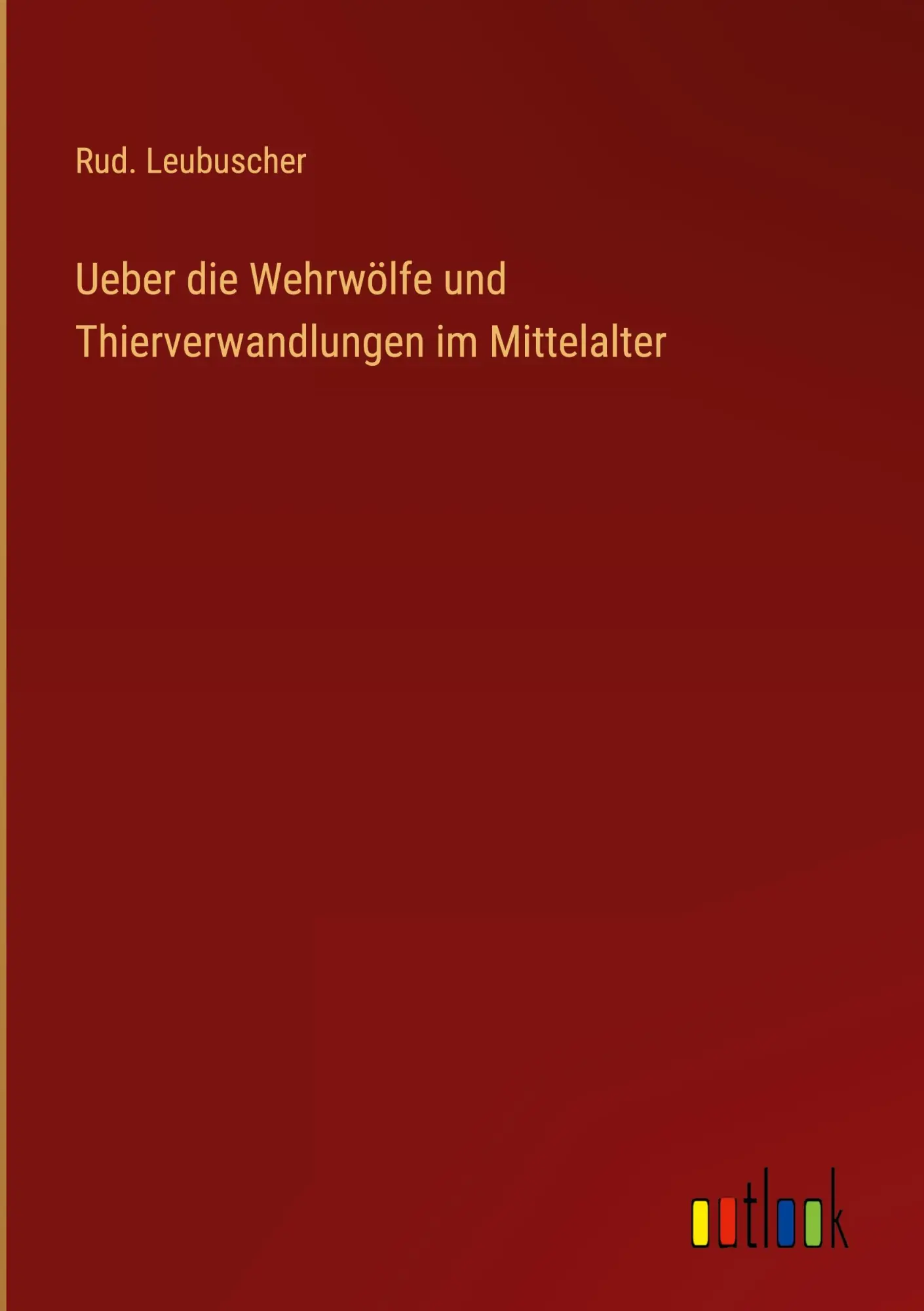 Cover: 9783368501976 | Ueber die Wehrwölfe und Thierverwandlungen im Mittelalter | Leubuscher