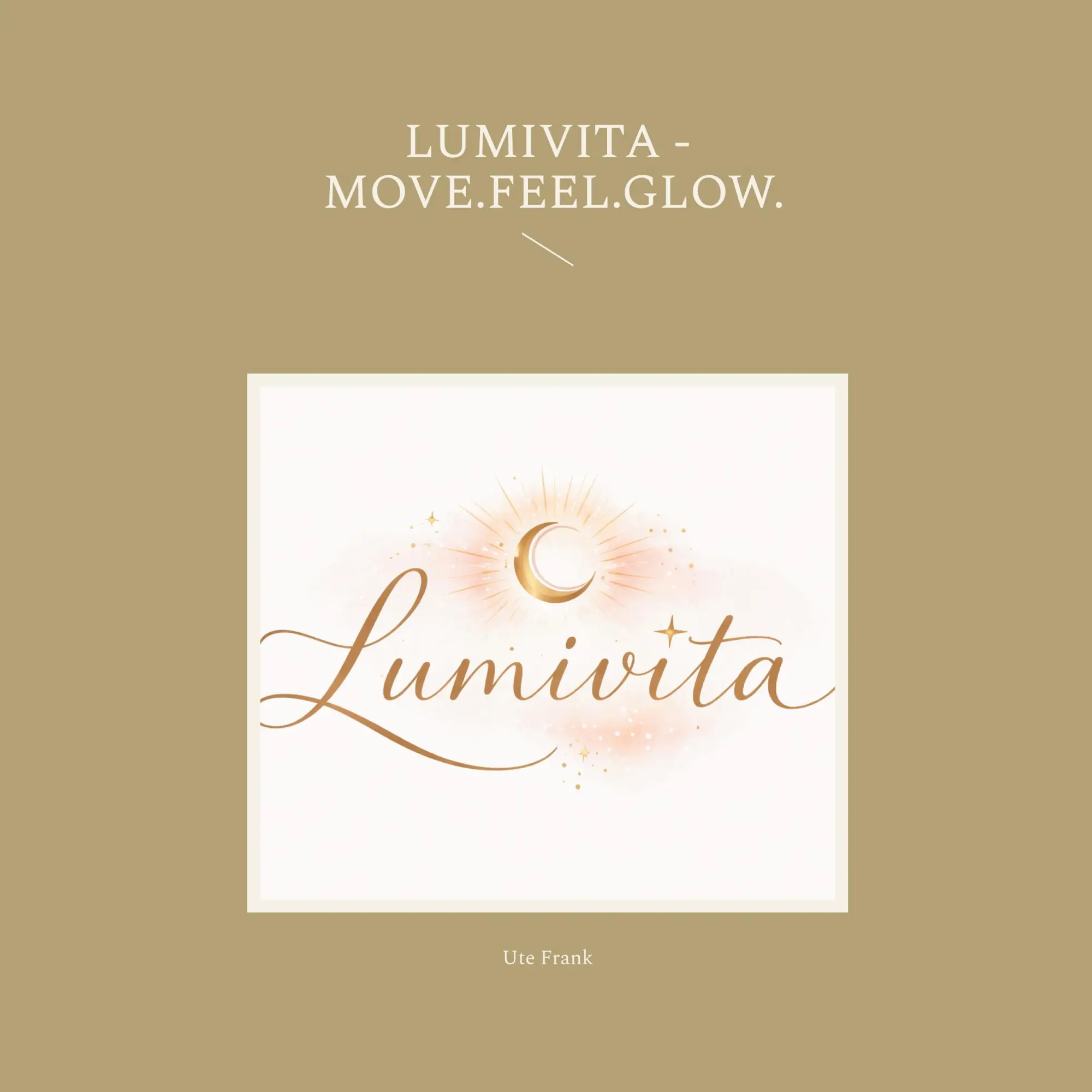 Cover: 9783695751976 | Lumivita - Move.Feel.Glow. | Ute Frank | Taschenbuch | 214 S. | 2026