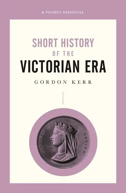 Cover: 9780857302076 | A Short History of the Victorian Era | Gordon Kerr | Taschenbuch