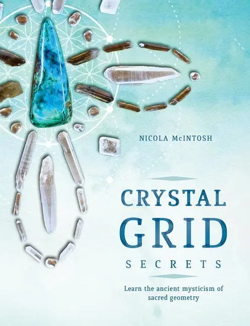 Cover: 9781925682076 | Crystal Grid Secrets | Learn the Ancient Mysticism of Sacred Geometry