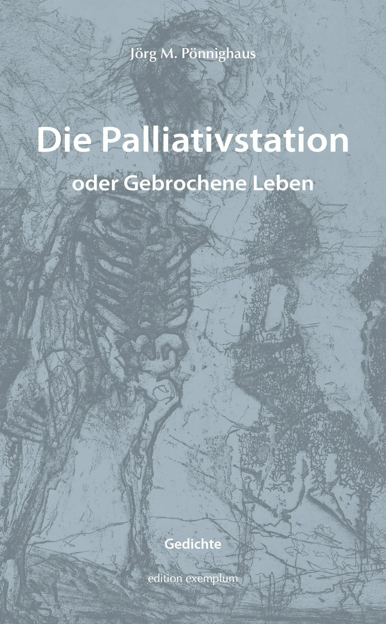 Cover: 9783745512076 | Die Palliativstation oder Gebrochene Leben | Gedichte | Pönnighaus