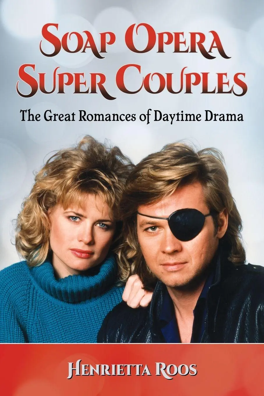 Cover: 9781476662176 | Soap Opera Super Couples | The Great Romances of Daytime Drama | Roos