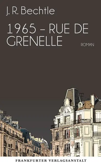 Cover: 9783627002176 | 1965: Rue de Grenelle | Roman | J. R. Bechtle | Buch | 352 S. | 2015