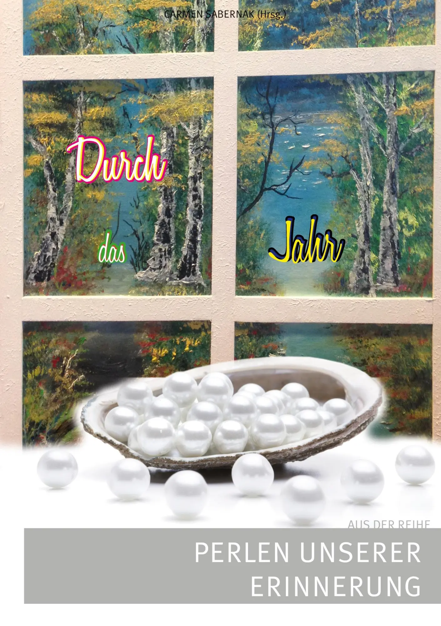 Cover: 9783752672176 | Durch das Jahr | Perlen unserer Erinnerung | Carmen Sabernak | Buch