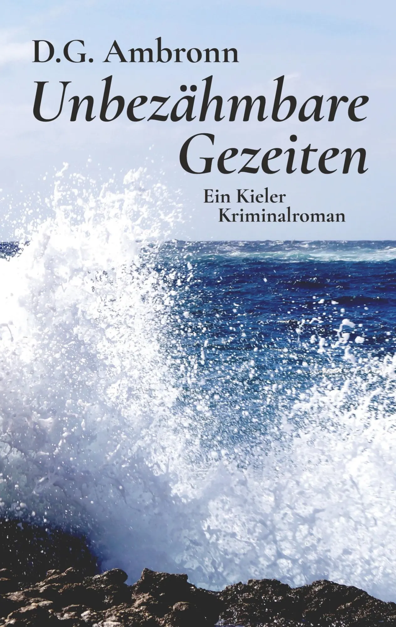Cover: 9783754342176 | Unbezähmbare Gezeiten | Ein Kieler Kriminalroman | D. G. Ambronn