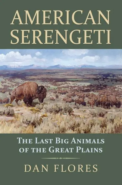 Cover: 9780700622276 | American Serengeti | The Last Big Animals of the Great Plains | Flores