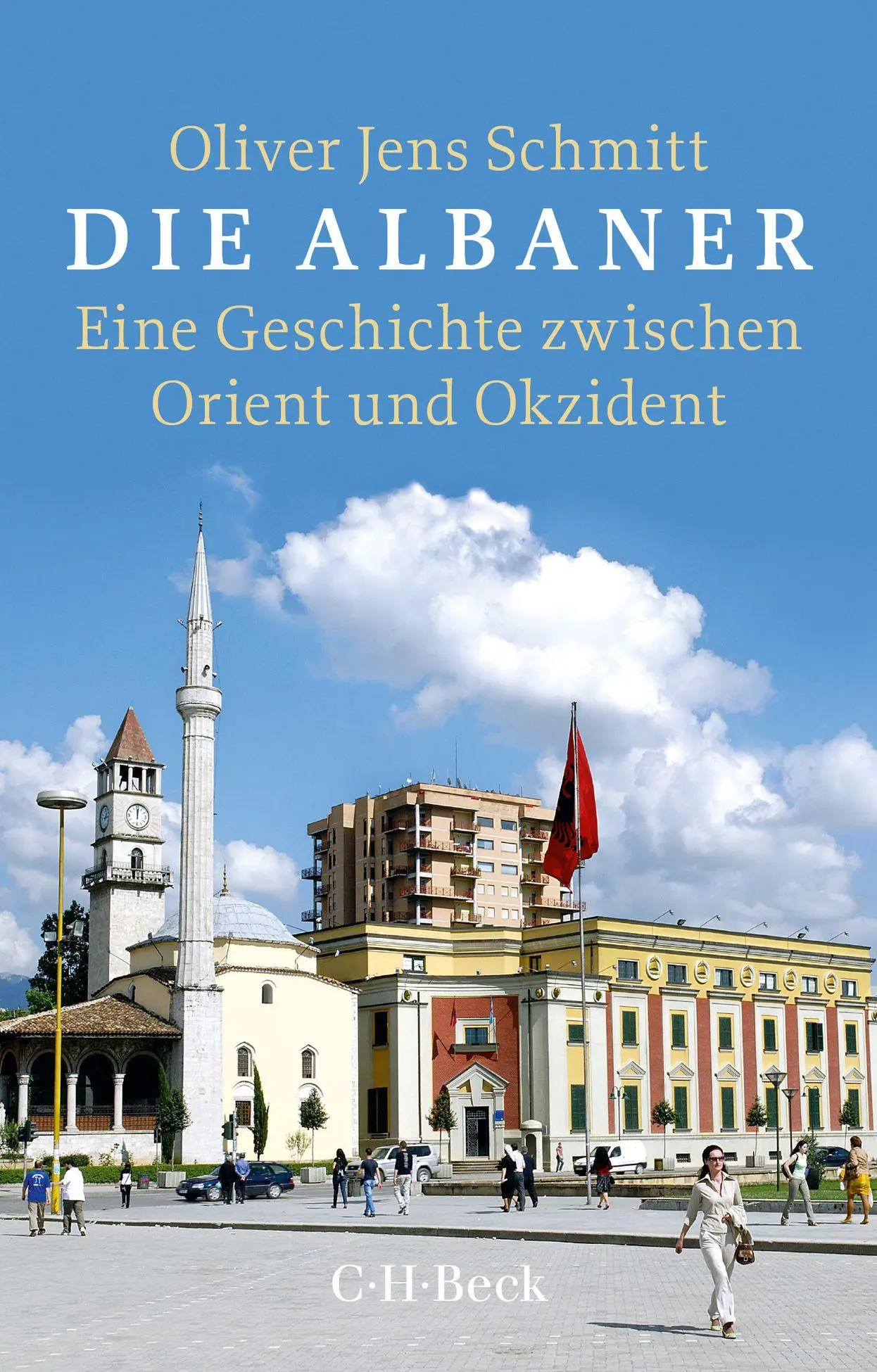 Cover: 9783406842276 | Die Albaner | Eine Geschichte zwischen Orient und Okzident | Schmitt