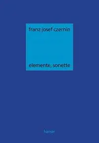 Cover: 9783446202276 | Elemente, Sonette | Franz Josef Czernin | Buch | 160 S. | Deutsch