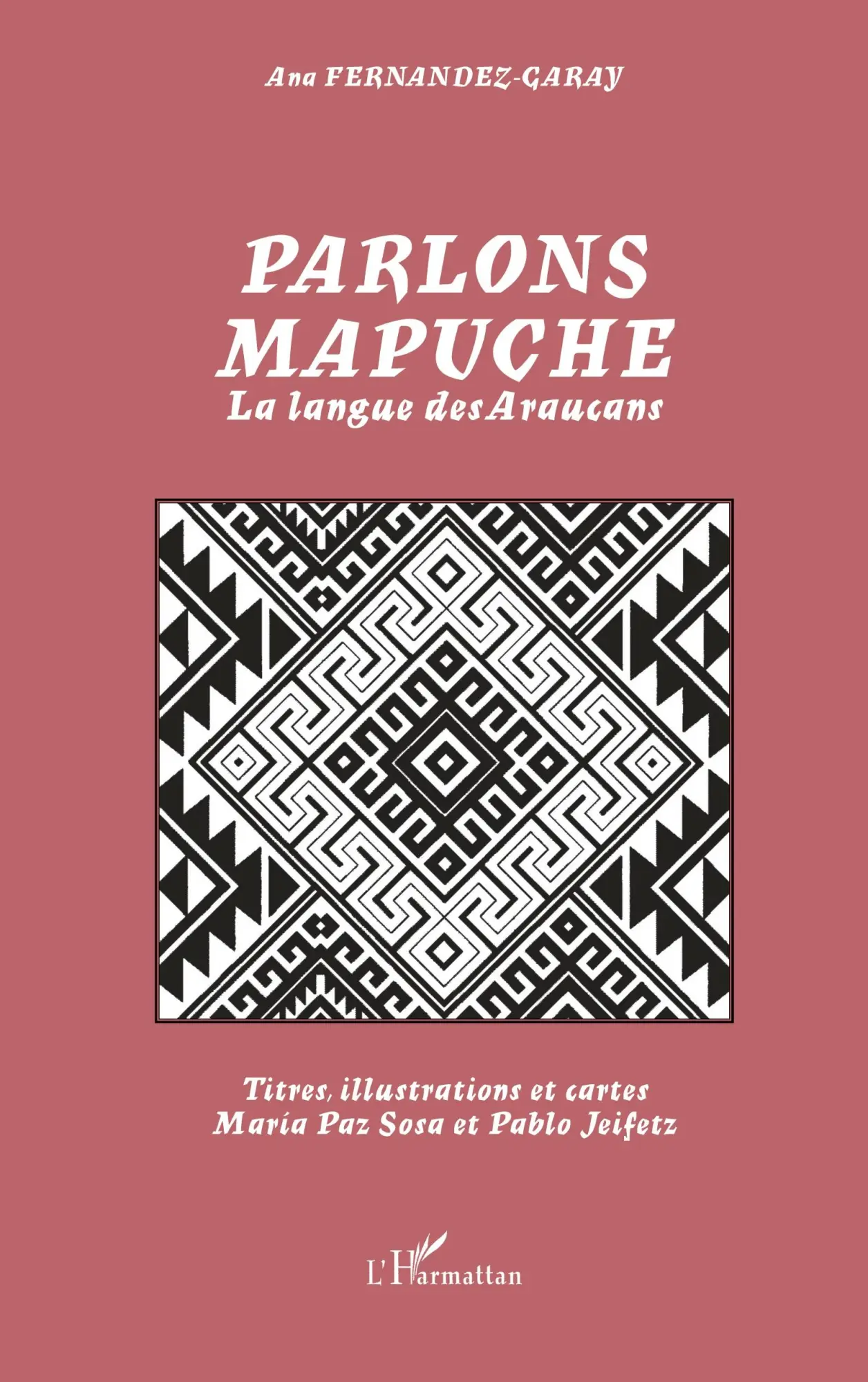 Cover: 9782747592376 | Parlons mapuche | La langue des Araucans | Ana Fernandez-Garay | Buch