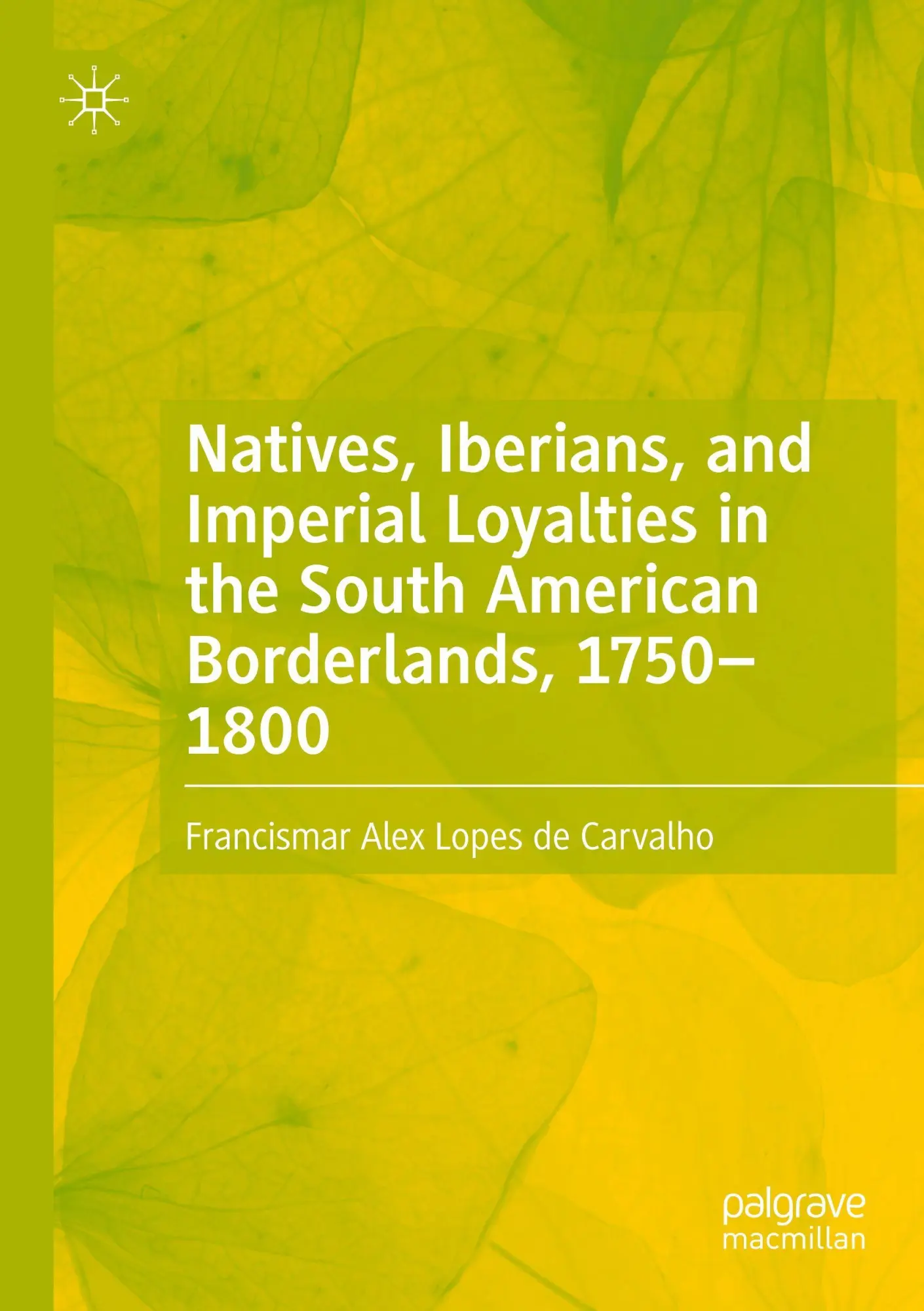 Natives, Iberians, and Imperial Loyalties in the South American Borderlands, 1750-1800