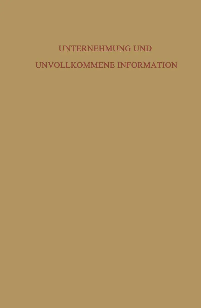 Unternehmung und Unvollkommene Information: Unternehmerische Voraussicht ― Ungewißheit und Planung