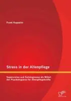 Cover: 9783842892576 | Stress in der Altenpflege: Supervision und Salutogenese als Mittel...