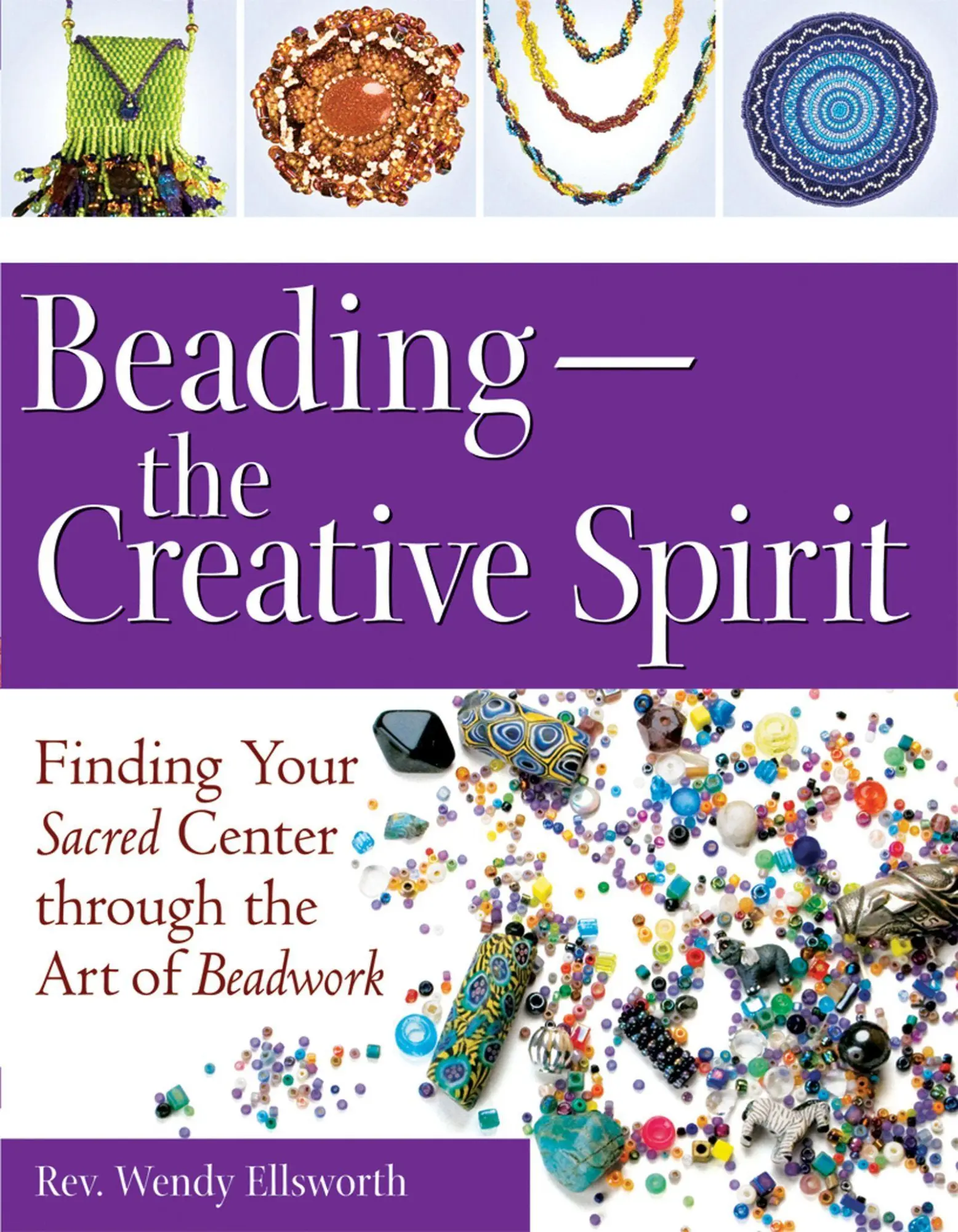 Cover: 9781594732676 | Beading--The Creative Spirit: Finding Your Sacred Center Through...