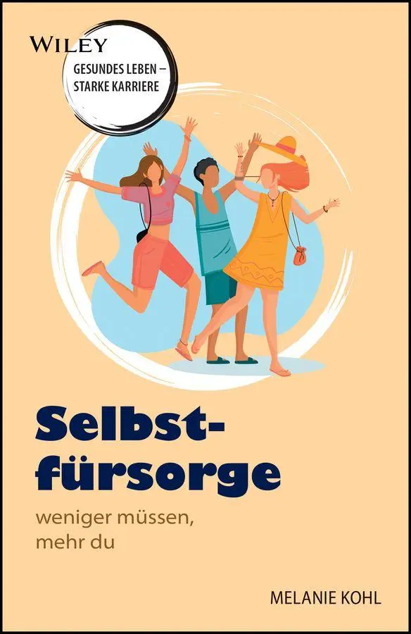 Cover: 9783527512676 | Selbstfürsorge - weniger müssen, mehr du | Melanie Kohl | Taschenbuch