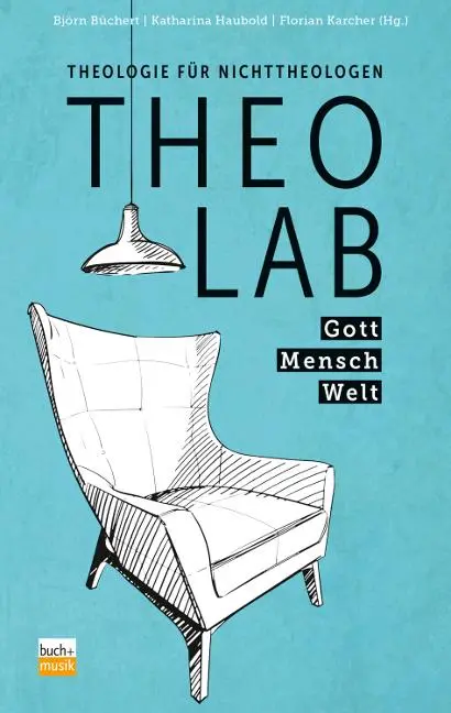 Cover: 9783866872776 | TheoLab | Theologie für Nichttheologen - Gott. Mensch. Welt. | Buch