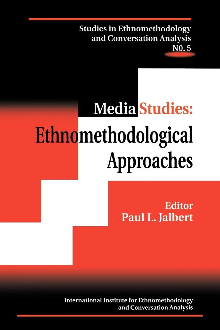 Cover: 9780761812876 | Media Studies | Ethnomethodological Approaches | Paul L. Jalbert