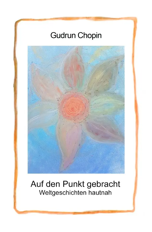 Cover: 9783819022876 | Auf den Punkt gebracht - Weltgeschichten hautnah | Gudrun Chopin