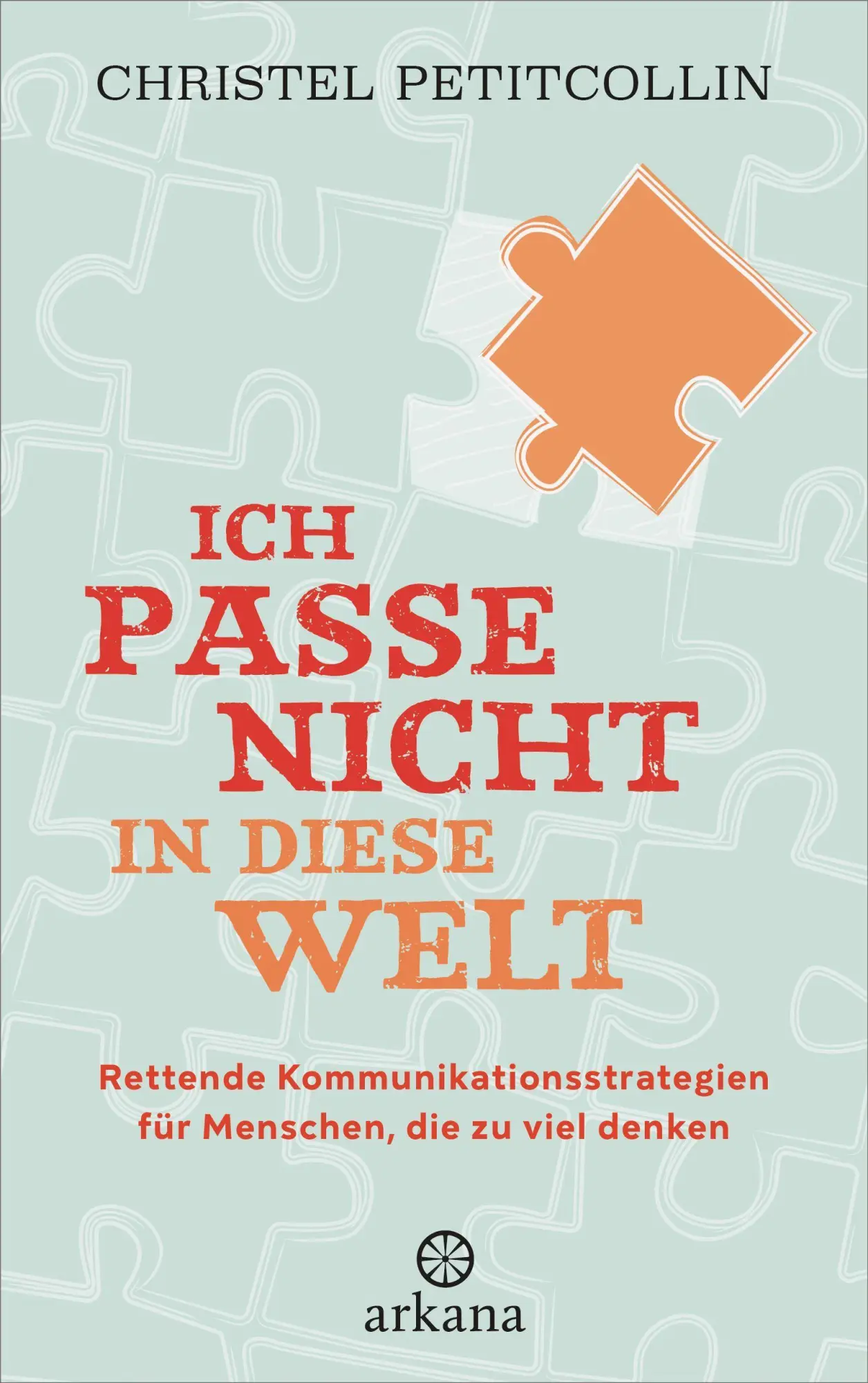 Cover: 9783442342976 | Ich passe nicht in diese Welt | Christel Petitcollin | Taschenbuch