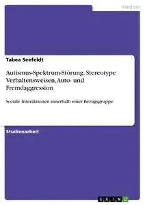 Cover: 9783668922976 | Autismus-Spektrum-Störung. Stereotype Verhaltensweisen, Auto- und...