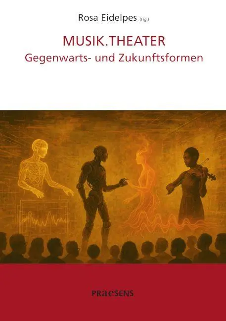 Cover: 9783706912976 | MUSIK.THEATER | Gegenwarts- und Zukunftsformen | Rosa Eidelpes | Buch
