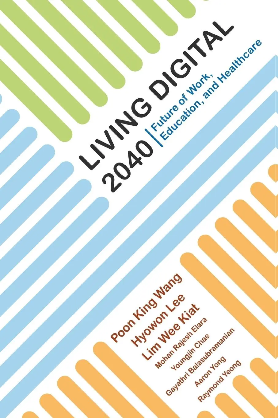 Cover: 9789813232976 | LIVING DIGITAL 2040 | FUTURE OF WORK, EDUCATION, &amp; HEALTHCARE | Poon