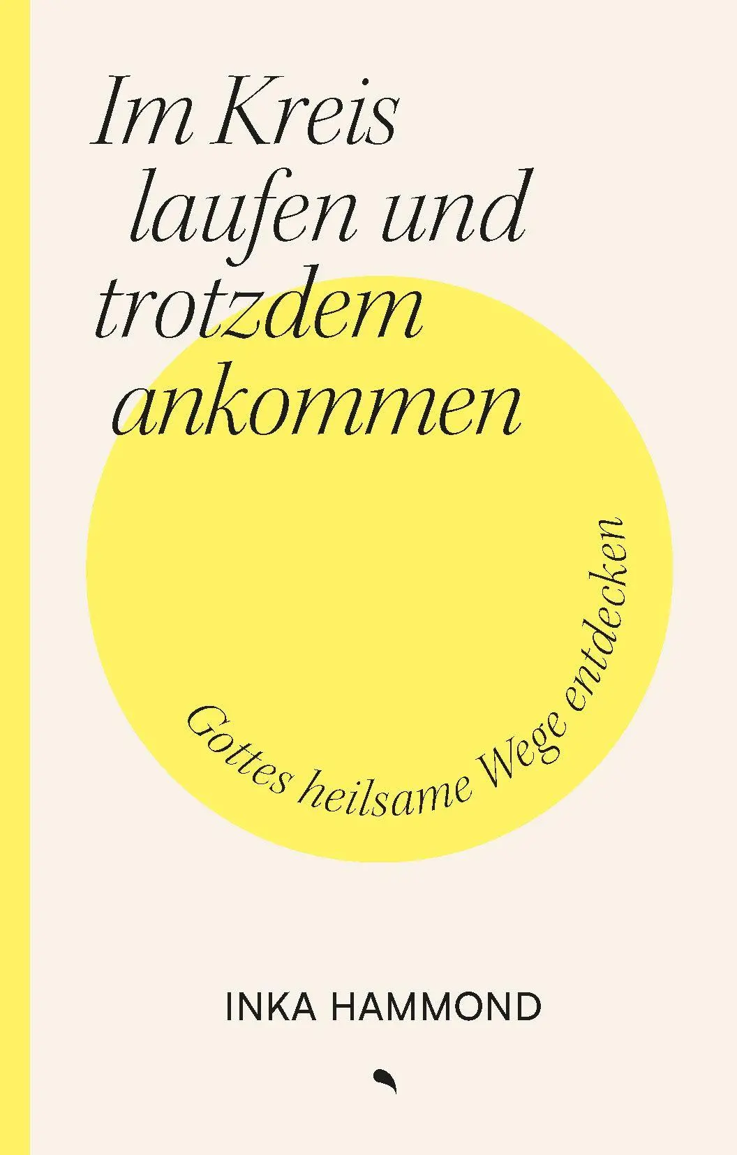 Cover: 9783038483076 | Im Kreis laufen und trotzdem ankommen | Gottes heilsame Wege entdecken