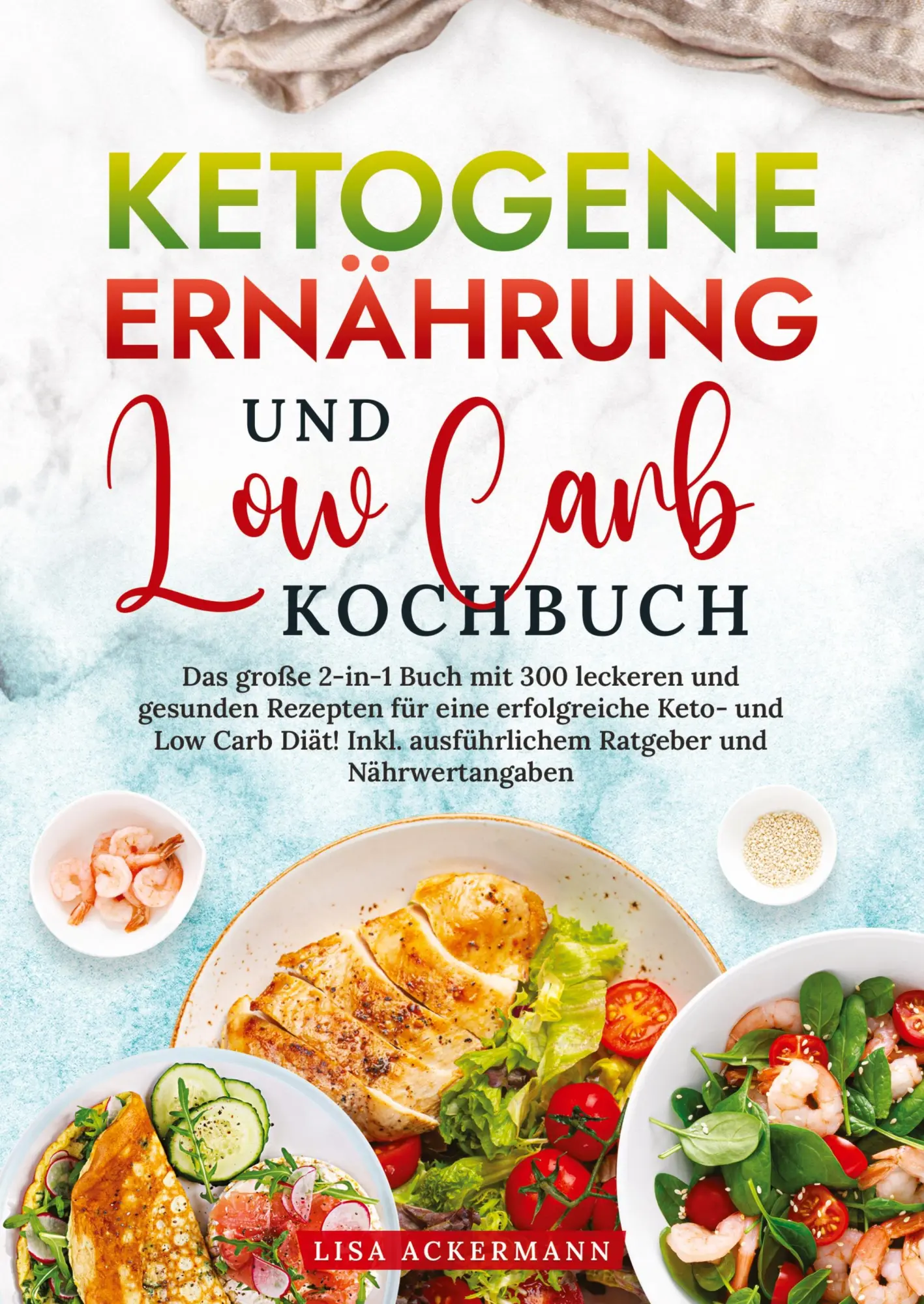 Cover: 9783384363176 | Ketogene Ernährung und Low Carb Kochbuch | Lisa Ackermann | Buch