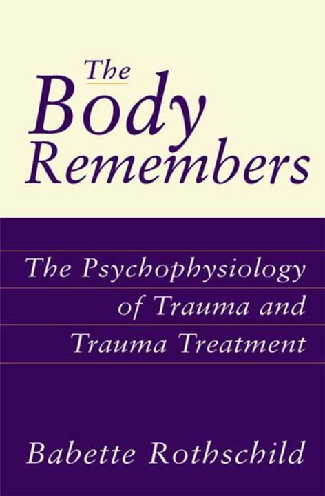 The Body Remembers | The Psychophysiology of Trauma and Trauma Treatment | Babette Rothschild | Buch | Gebunden | Englisch | 2000 | W. W. Norton & Company | EAN 9780393703276 - Rothschild, Babette