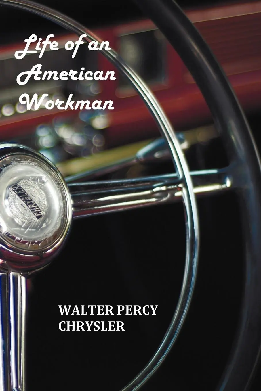 Cover: 9781849023276 | Life of an American Workman | Walter P. Chrysler (u. a.) | Taschenbuch