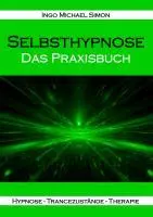 Cover: 9783943323276 | Selbsthypnose | Das Praxisbuch | Ingo Michael Simon | Taschenbuch