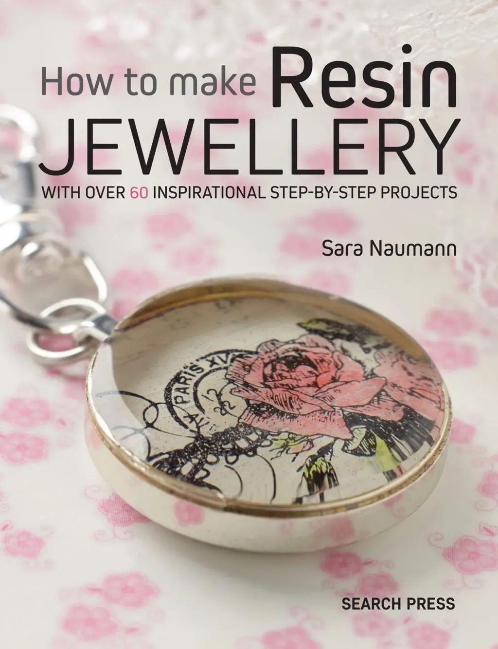 Cover: 9781782213376 | How to Make Resin Jewellery | Sara Naumann | Taschenbuch | Englisch Cover: 9781782213376 | How to Make Resin Jewellery | Sara Naumann | Taschenbuch | Englisch