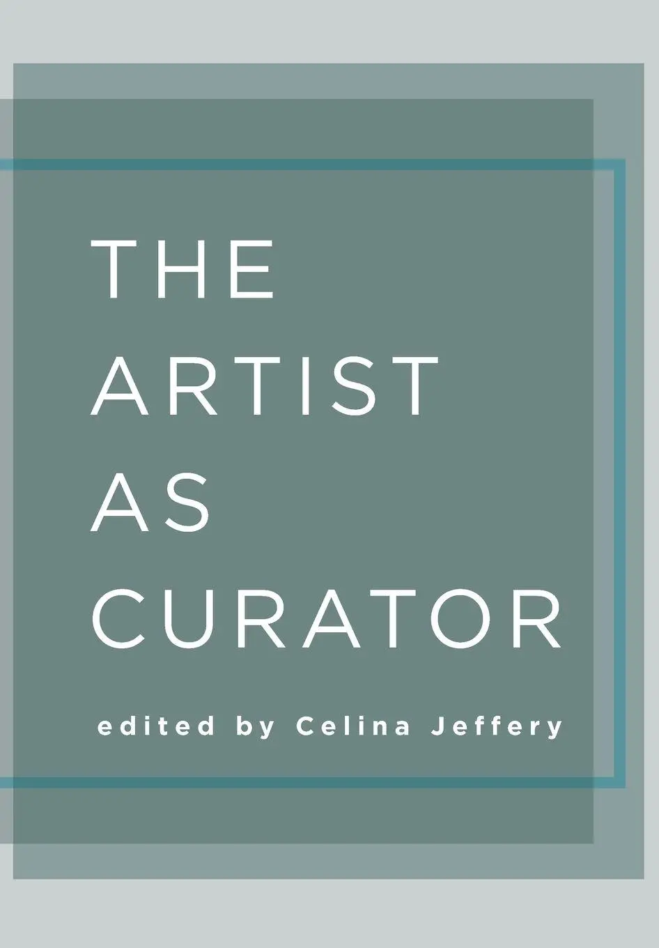 Cover: 9781783203376 | The Artist as Curator | Celina Jeffery | Taschenbuch | Englisch | 2015