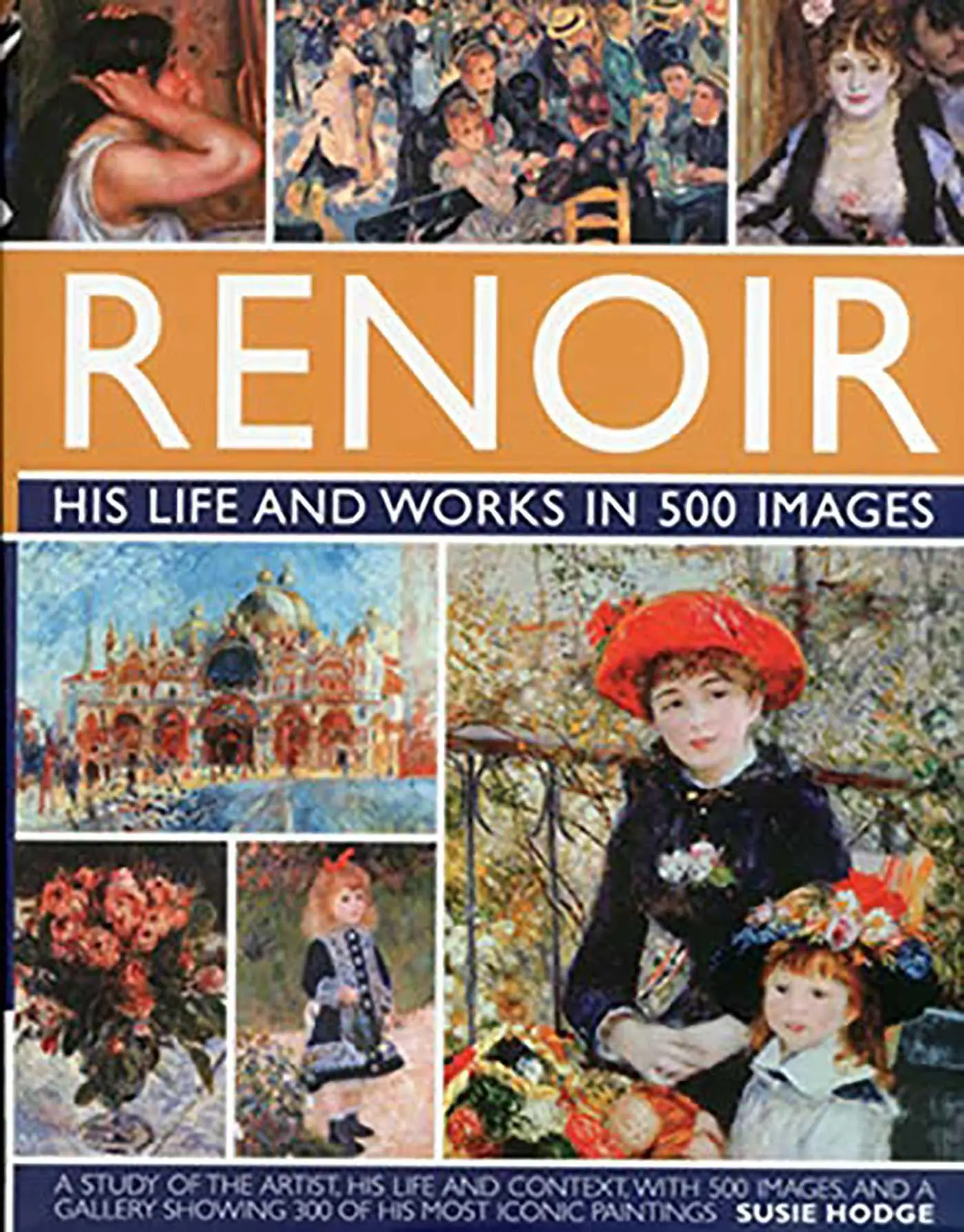 Cover: 9780754823476 | Renoir: His Life and Works in 500 Images | Susie Hodge | Buch | 2012 Cover: 9780754823476 | Renoir: His Life and Works in 500 Images | Susie Hodge | Buch | 2012