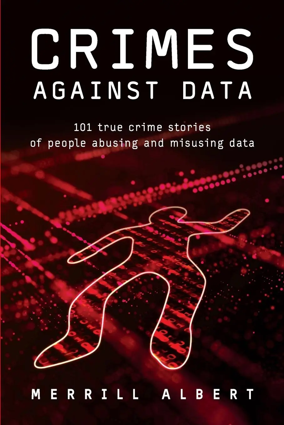 Cover: 9781634623476 | Crimes Against Data | Merrill Albert | Taschenbuch | Englisch | 2023