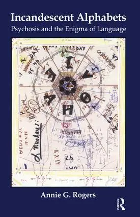 Cover: 9781782203476 | Incandescent Alphabets | Psychosis and the Enigma of Language | Rogers