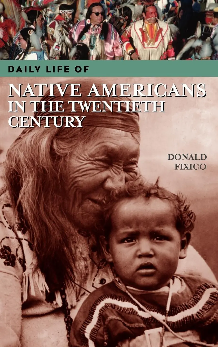 Cover: 9780313333576 | Daily Life of Native Americans in the Twentieth Century | Fixico