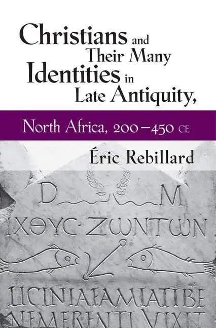 Cover: 9781501713576 | Christians and Their Many Identities in Late Antiquity, North...