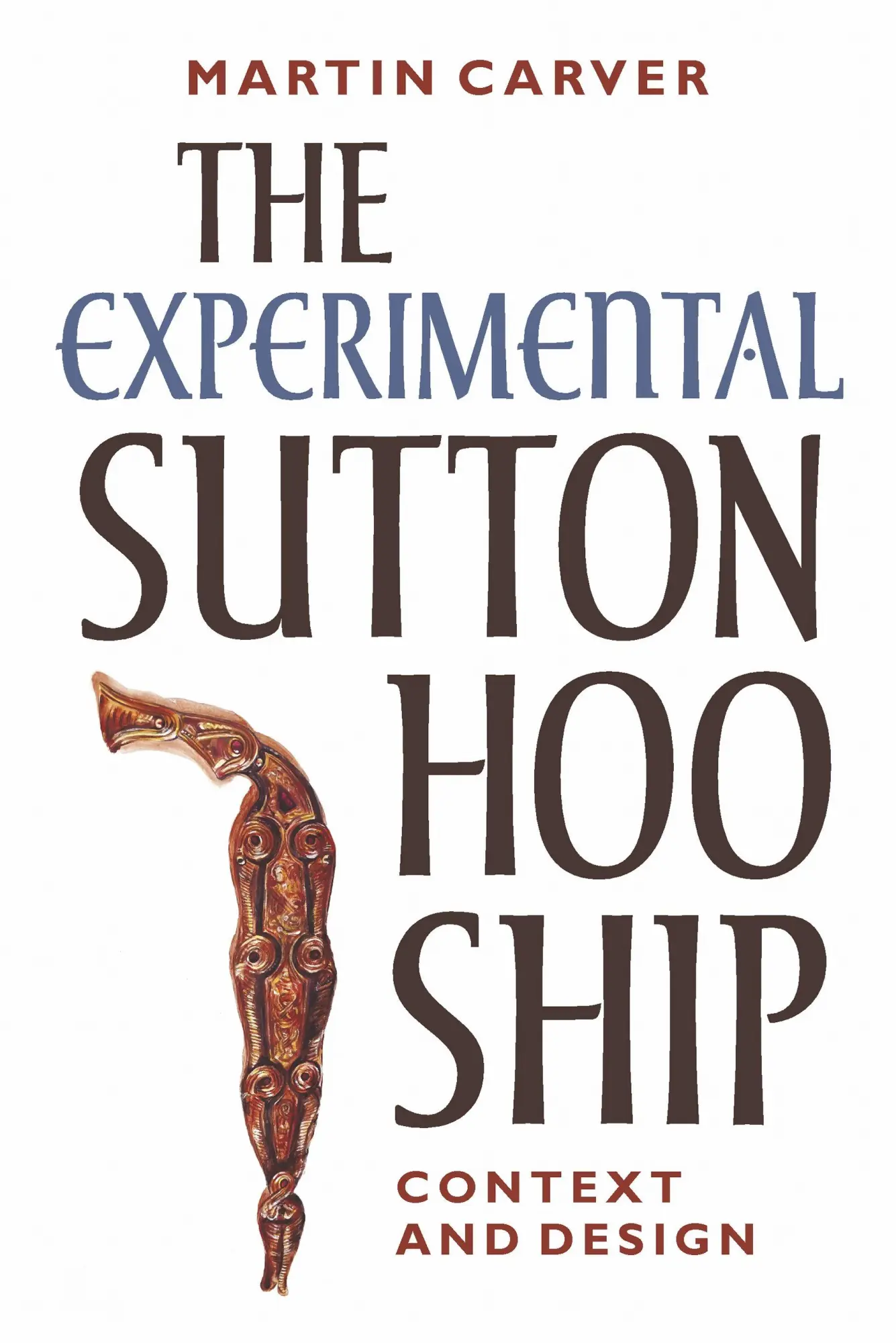 Cover: 9781837653676 | The Experimental Sutton Hoo Ship | Context and Design | Martin Carver