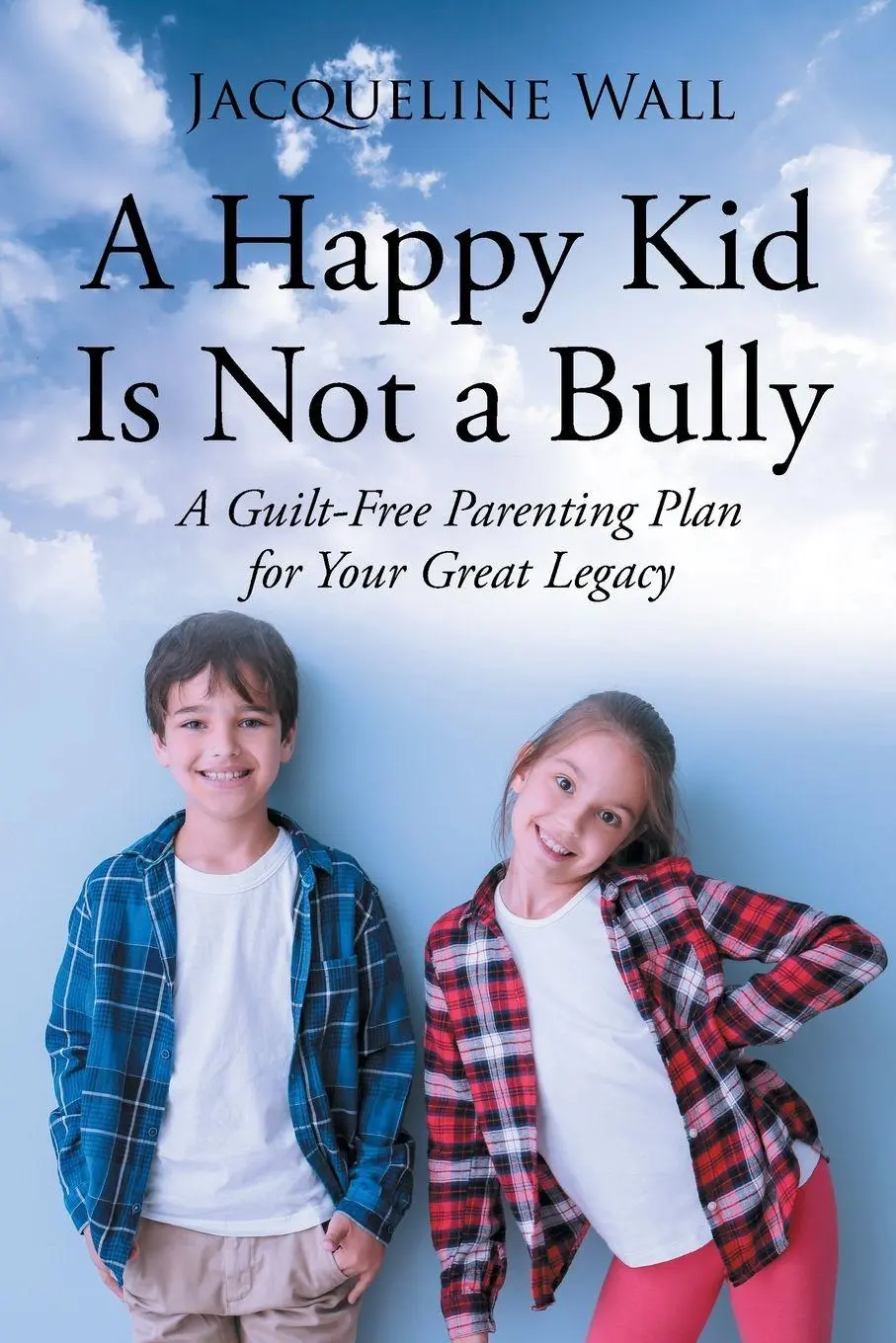 Cover: 9781662483776 | A Happy Kid Is Not a Bully | Jacquie Scott Wall | Taschenbuch | 2022